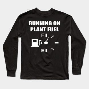 Running On Plant Fuel Long Sleeve T-Shirt